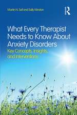 What Every Therapist Needs to Know about Anxiety Disorders: Key Concepts, Insights, and Interventions