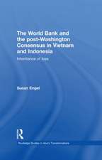 The World Bank and the post-Washington Consensus in Vietnam and Indonesia: Inheritance of Loss