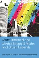 More Statistical and Methodological Myths and Urban Legends