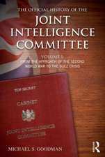 The Official History of the Joint Intelligence Committee: Volume I: From the Approach of the Second World War to the Suez Crisis