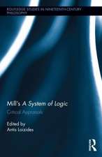 Mill's A System of Logic: Critical Appraisals