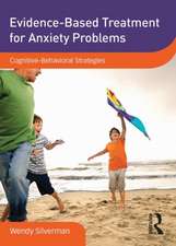 Evidence-Based Treatment for Anxiety Problems: Cognitive Behavioral Strategies