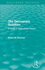 The Delinquent Solution (Routledge Revivals): A Study in Subcultural Theory