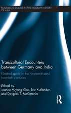 Transcultural Encounters between Germany and India: Kindred Spirits in the 19th and 20th Centuries