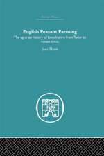 English Peasant Farming: The Agrarian history of Lincolnshire from Tudor to Recent Times