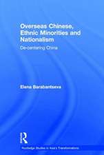 Overseas Chinese, Ethnic Minorities and Nationalism: De-Centering China