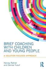 Brief Coaching with Children and Young People: A Solution Focused Approach