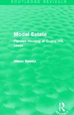 Model Estate (Routledge Revivals): Planned Housing at Quarry Hill, Leeds