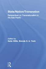 State/Nation/Transnation: Perspectives on Transnationalism in the Asia Pacific