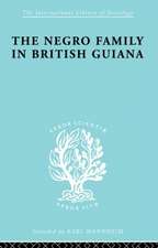 The Negro Family in British Guiana: Family Structure and Social Status in the Villages