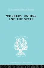 Workers, Unions and the State