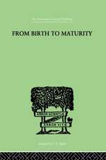 From Birth to Maturity: An Outline of the Psychological Development of the Child