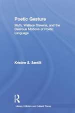 Poetic Gesture: Myth, Wallace Stevens, and the Desirous Motions of Poetic Language