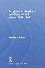 Progress & Identity in the Plays of W.B. Yeats, 1892-1907