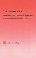 The German Gita: Hermeneutics and Discipline in the Early German Reception of Indian Thought