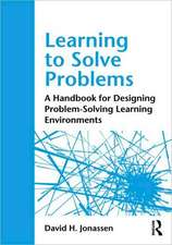 Learning to Solve Problems: A Handbook for Designing Problem-Solving Learning Environments