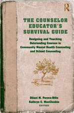 The Counselor Educator S Survival Guide: Designing and Teaching Outstanding Courses in Community Mental Health Counseling and School Counseling