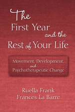 The First Year and the Rest of Your Life: Movement, Development, and Psychotherapeutic Change