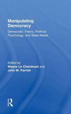 Manipulating Democracy: Democratic Theory, Political Psychology, and Mass Media