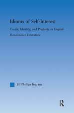 Idioms of Self Interest: Credit, Identity, and Property in English Renaissance Literature