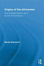 Origins of Pan-Africanism: Henry Sylvester Williams, Africa, and the African Diaspora