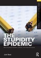 The Stupidity Epidemic: Worrying About Students, Schools, and America’s Future