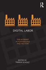 Digital Labor: The Internet as Playground and Factory