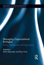 Managing Organizational Ecologies: Space, Management, and Organizations