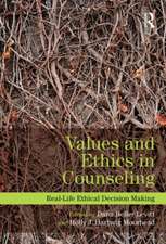 Values and Ethics in Counseling: Real-Life Ethical Decision Making