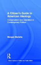 A Citizen's Guide to American Ideology: Conservatism and Liberalism in Contemporary Politics