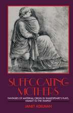 Suffocating Mothers: Fantasies of Maternal Origin in Shakespeare's Plays, Hamlet to the Tempest