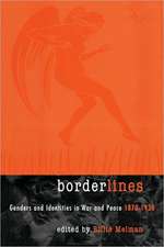 Borderlines: Genders and Identities in War and Peace 1870-1930