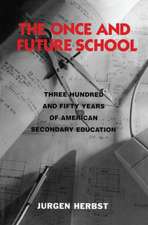 The Once and Future School: Three Hundred and Fifty Years of American Secondary Education