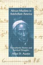 African Muslims in Antebellum America: Transatlantic Stories and Spiritual Struggles