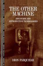 The Other Machine: Discourse and Reproductive Technologies