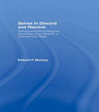 Selves in Discord and Resolve: Kierkegaard's Moral-Religious Psychology From Either/Or to Sickness Unto Death