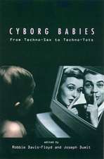 Cyborg Babies: From Techno-Sex to Techno-Tots