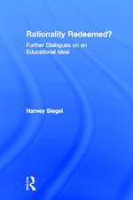 Rationality Redeemed?: Further Dialogues on an Educational Ideal