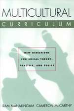 Multicultural Curriculum: New Directions for Social Theory, Practice, and Policy