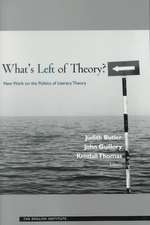 What's Left of Theory?: New Work on the Politics of Literary Theory