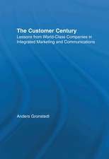 The Customer Century: Lessons from World Class Companies in Integrated Communications