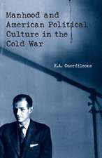 Manhood and American Political Culture in the Cold War