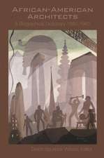 African American Architects: A Biographical Dictionary, 1865-1945