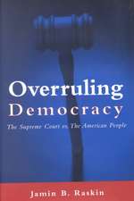Overruling Democracy: The Supreme Court versus The American People
