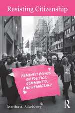 Resisting Citizenship: Feminist Essays on Politics, Community, and Democracy