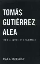 Tomas Gutierrez Alea: The Dialectics of a Filmmaker