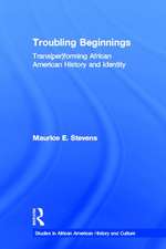 Troubling Beginnings: Trans(per)forming African American History and Identity