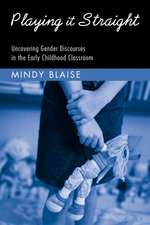 Playing It Straight: Uncovering Gender Discourse in the Early Childhood Classroom