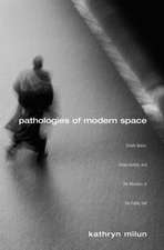 Pathologies of Modern Space: Empty Space, Urban Anxiety, and the Recovery of the Public Self