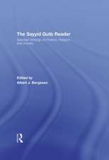 The Sayyid Qutb Reader: Selected Writings on Politics, Religion, and Society